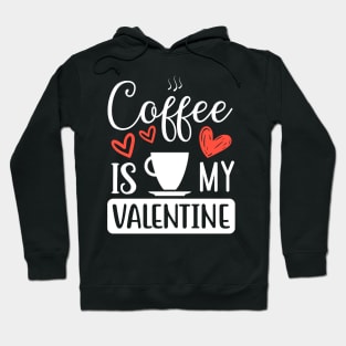 Coffee Is My Valentine Hoodie